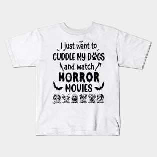 I Just Want To Cuddle My Dogs And Watch Horror Movies Halloween Christmas Kids T-Shirt